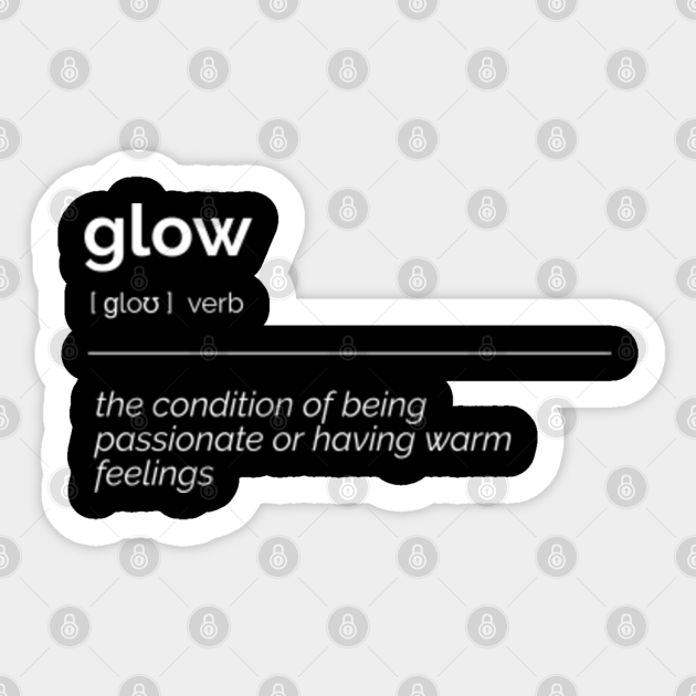 Glow Definition Glow Definition Sticker TeePublic
